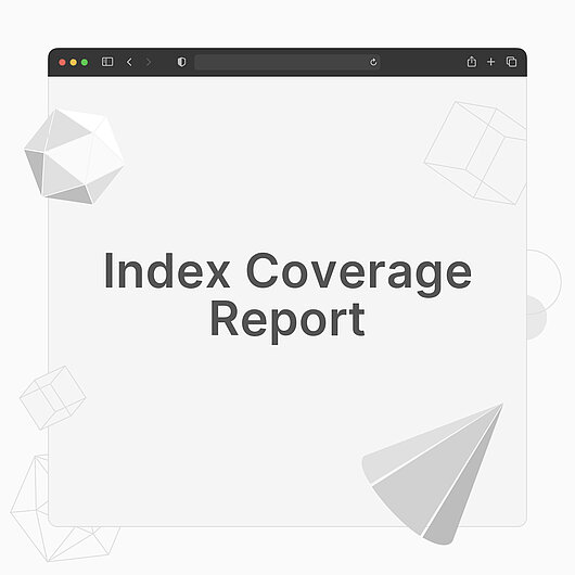 What is an Index Coverage Report?